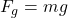 F_g=mg