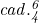 \mathit{cad.^6_4}