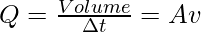 Q=\frac{Volume}{\Delta t}=Av