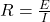 R=\frac{E}{I}