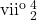 \mathrm{vii^{o}\begin{smallmatrix}4\\2\end{smallmatrix}}