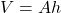 V=Ah