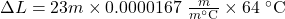 \Delta L=23m\times0.0000167\ \frac{m}{m^{\circ}\text{C}}\times64\ ^{\circ}\text{C}