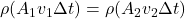 \rho  (A_1 v_1 \Delta t)=\rho  (A_2 v_2 \Delta t)