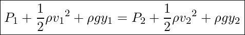 \boxed{P_1+\frac{1}{2}\rho {v_1}^2 + \rho gy_1=P_2+\frac{1}{2}\rho {v_2}^2 + \rho gy_2}