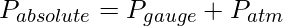 P_{absolute}=P_{gauge} + P_{atm}