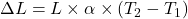 \Delta L=L\times\alpha\times\left(T_2-T_1\right)