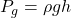 P_g=\rho gh