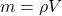 m=\rho V