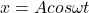 x=Acos{\omega t}