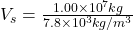V_s=\frac{1.00 \times 10^7 kg}{7.8 \times 10^3 kg/m^3}