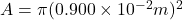 A=\pi (0.900 \times 10^{-2}m)^2 