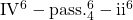 \mathrm{IV^6-pass.^6_4-ii^6}