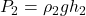 P_2=\rho_2gh_2