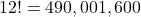 12! = 490,001,600