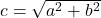 c=\sqrt{a^2+b^2}