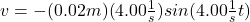 v=-(0.02m)(4.00 \frac{1}{s} )sin(4.00 \frac{1}{s} t)