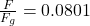 \frac{F}{F_g}=0.0801