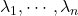 \lambda_1, \cdots, \lambda_n