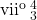 \mathrm{vii^{o}\begin{smallmatrix}4\\3\end{smallmatrix}}