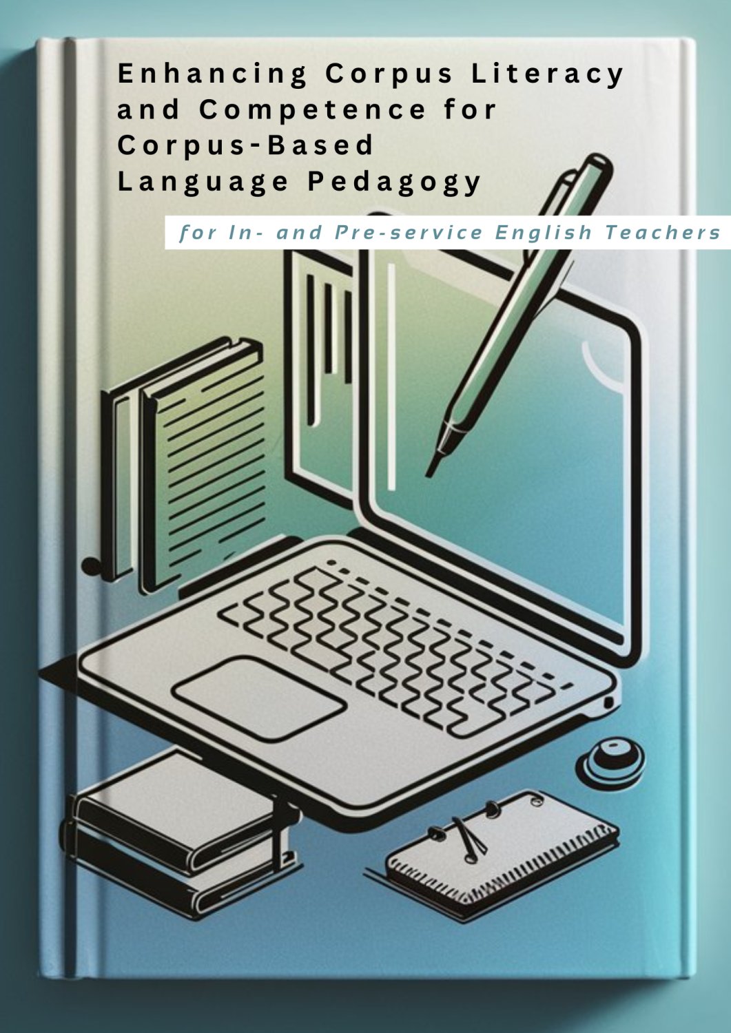 Cover image for Enhancing Corpus Literacy and Competence for Corpus-Based Language Pedagogy for In- and Pre-service English Teachers