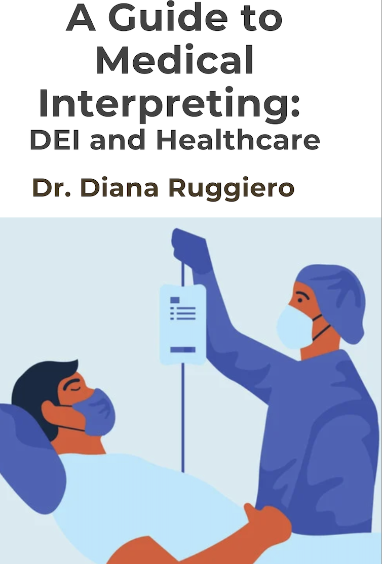 Cover image for A guide to Medical Interpreting: Diversity, Equity, Inclusion and Healthcare