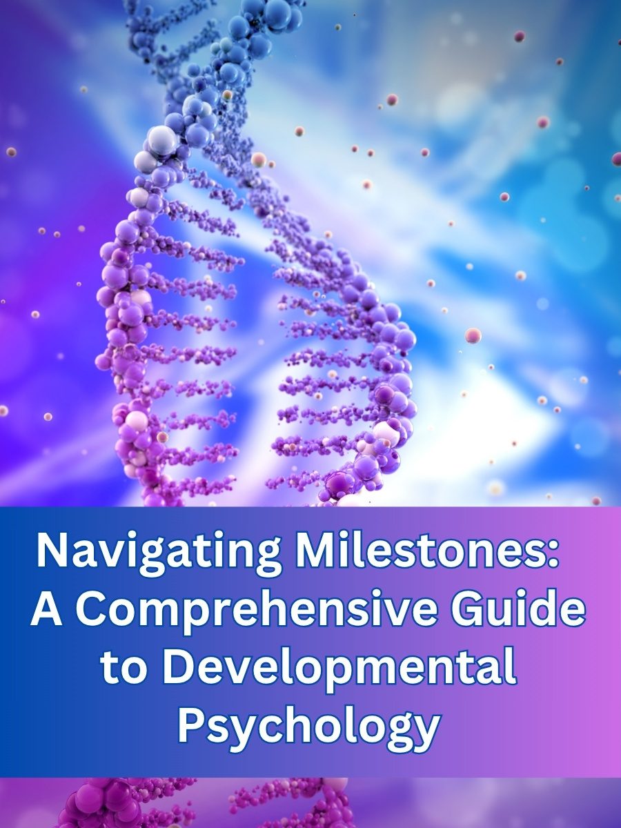 Cover image for Navigating Milestones: A Comprehensive Guide to Developmental Psychology