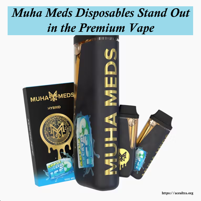 Muha Meds Disposables Stand Out in the Premium Vape