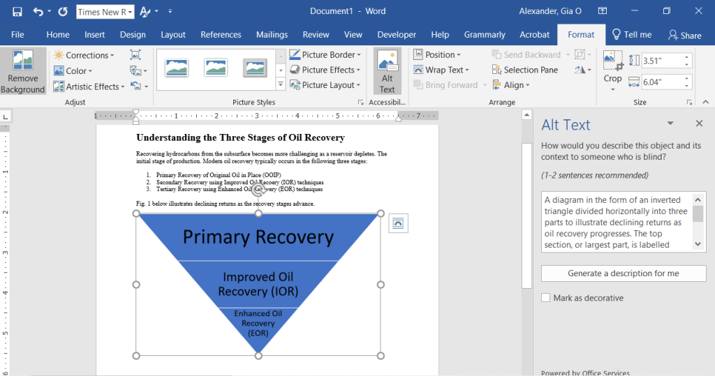 A screenshot using a sample worksheet to show how to add alt-text to images in Microsoft Word. The image alt-text is the following: A diagram in the form of an inverted triangle divided horizontally into three parts to illustrate declining returns as oil recovery progresses. The top section, or largest part, is labelled Primary Recovery. The middle part is labelled Improved Oil Recovery (IOR). The smallest section at the bottom of the diagram is labelled Enhanced Oil Recovery (EOR).
