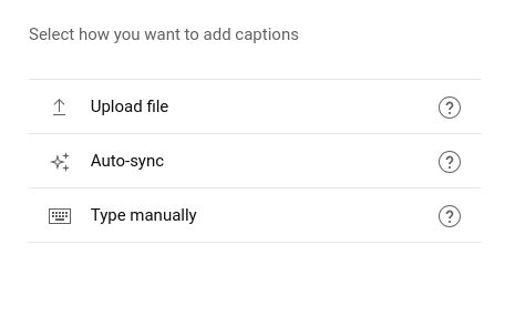 An image saying, select how you want to add captions, followed by three options -- upload file, auto-sync, or type manually.