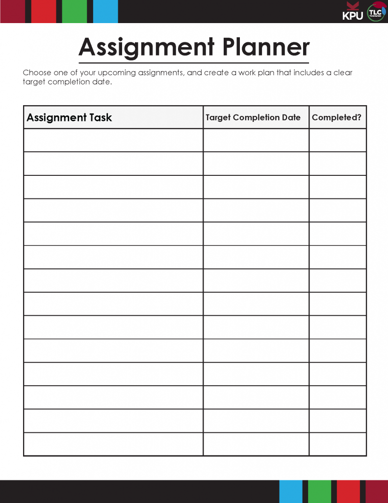 Assignment Planner Choose one of your Upcoming assignments, and create a work plan that includes a clear target completion date. Target Completion Date Completed? Assignment Task