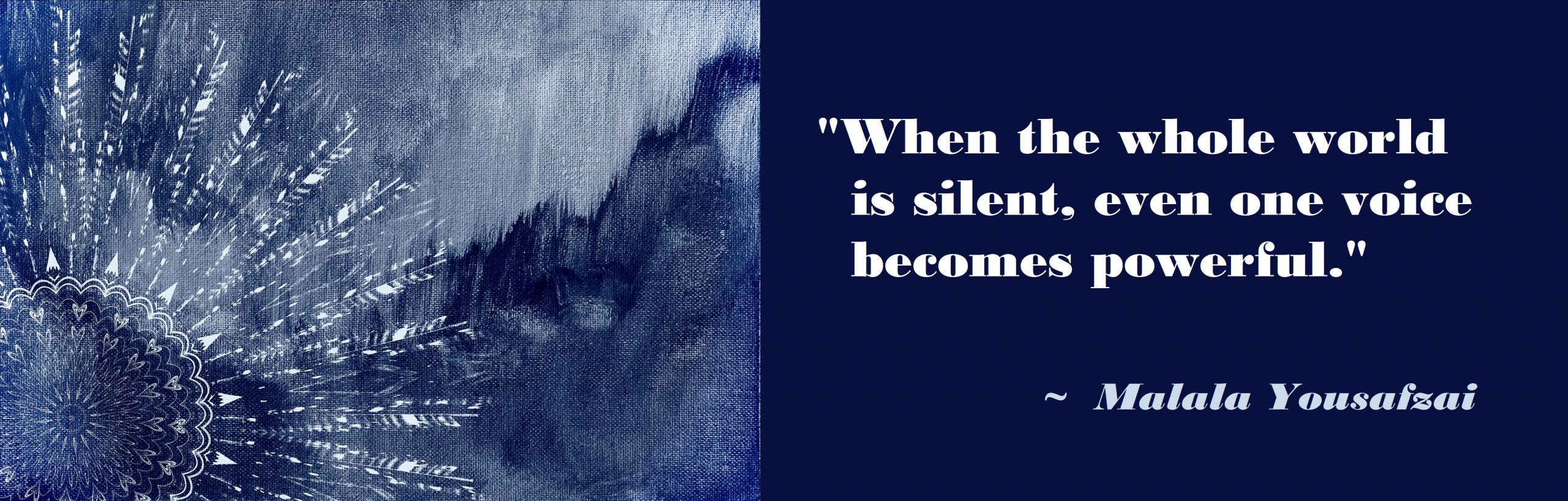 When the whole world is silent, even one voice becomes powerful - Mahala Yousafzai