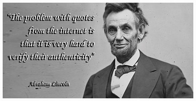 A quote states, "The problem with quotes from the internet is that it is very hard to verify their authenticity." The quote is attributed to Abraham Lincoln