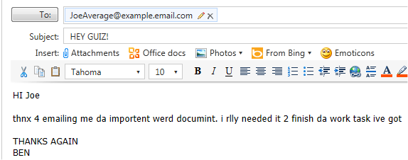 HI Joe thx 4 emailing me da importent werd documint. i rlly needed it 2 finish da work task ive got THANKS AGAIN BEN