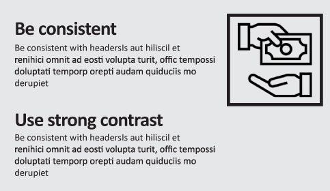 A visual mock up with text and icon that says Be consistent. Use strong contrast.