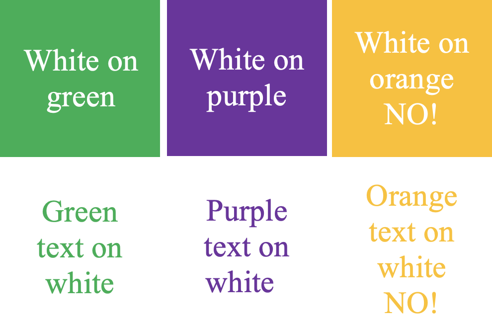 White text on green - yes, green text on white - yes. White text on purple - yes, purple text on white - yes, white text on orange - no, orange text on white - no.