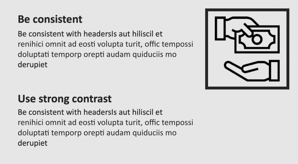 A visual mock up with text and icon that says Be consistent. Use strong contrast.