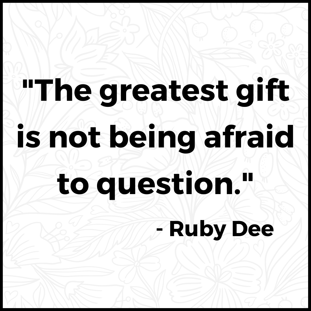 Decorative box with Ruby Dee quotation: "The greatest gift is not being afraid to question."