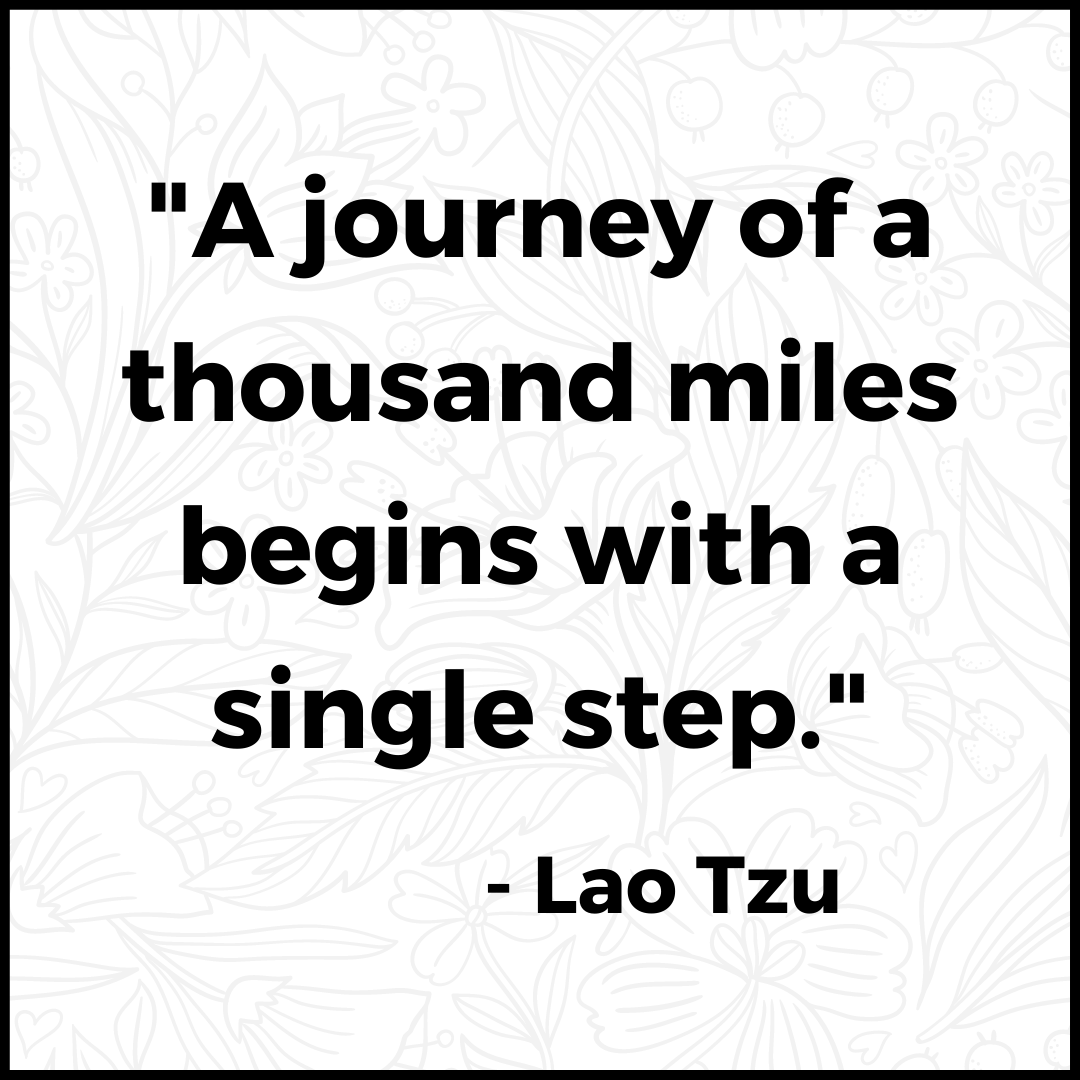 An image quotation that reads, "A journey of a thousand miles begins with a single step." Lao Tzu