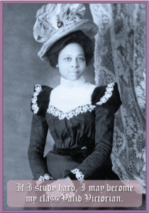 An old photo of a woman in an elaborate hat and old fashioned dress with text overlaid saying "If I study hard, I may become my class Valid Victorian."