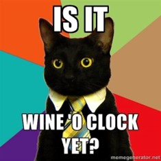 “Is it Wine-o-Clock Yet?”