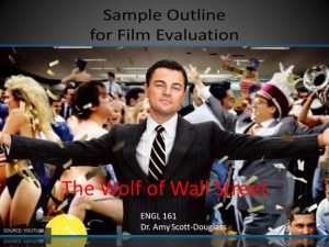 Sample Outline for Film Evaluation. Images in this slide are taken from The Wolf of Wall Street, dir. Martin Scorsese, Paramount, 2013.