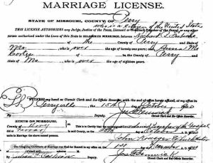 Perry County, Missouri Marriage License.Source Information - Ancestry.com. Missouri, Marriage Records, 1805-2002 [database on-line]. Provo, UT, USA: Ancestry.com Operations, Inc., 2007. Original data: Missouri Marriage Records. Jefferson City, MO, USA: Missouri State Archives. Microfilm