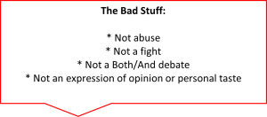 Callout box: The Bad Stuff: Not abuse, not a fight, not a both/and debate, not an expression of opinion or personal taste