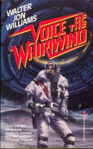 Voice of the Whirlwind, Walter Jon Williams, Tor, 1987, 278pp, ISBN 0812519248