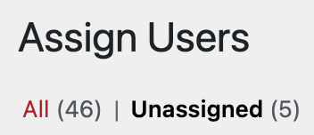 Unassigned filter on Assign Users page. See information above.