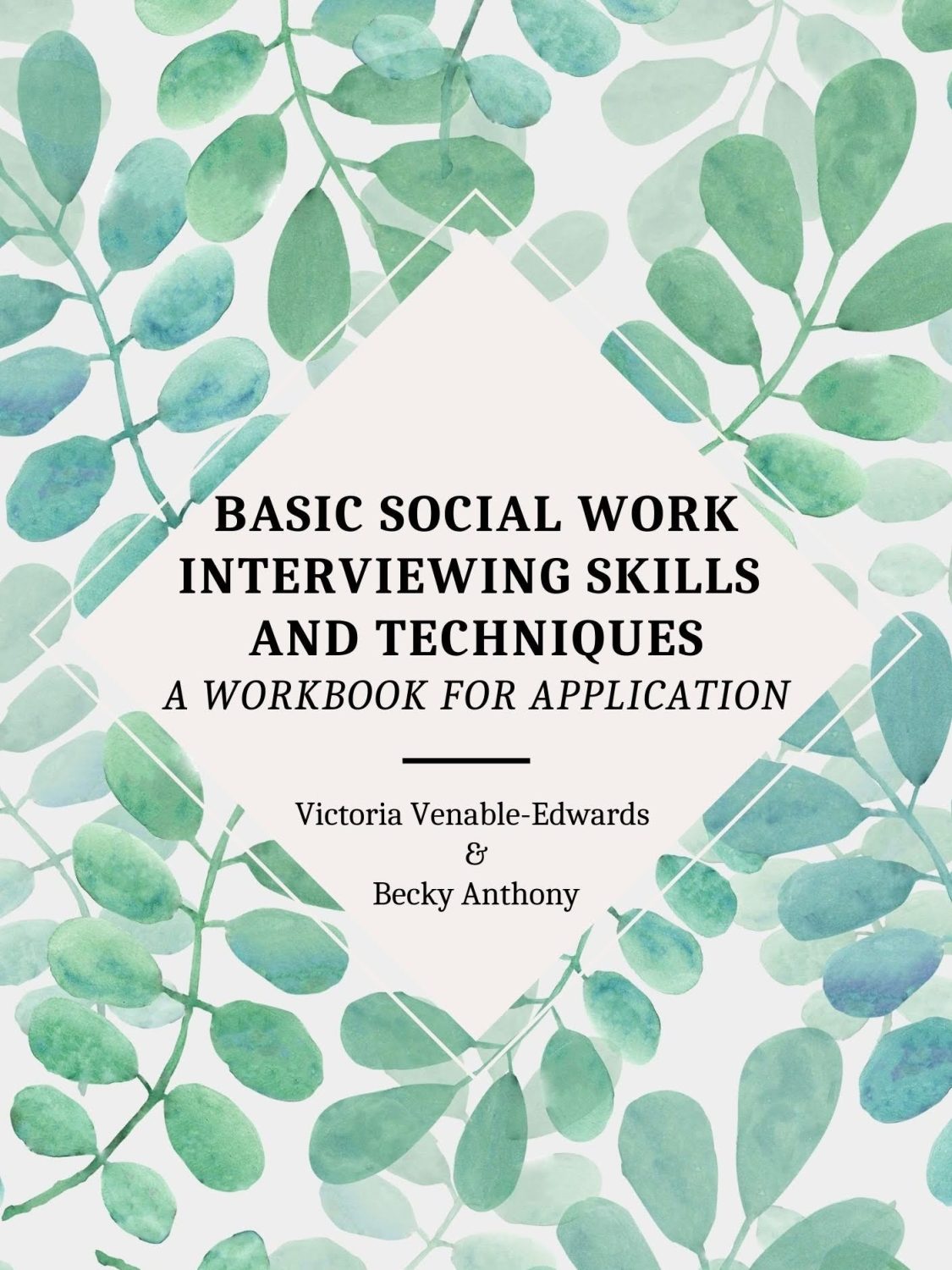Cover image for Basic Social Work Interviewing Skills and Techniques: A Workbook for Application