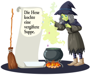 "Die Hexe kochte eine vergiftete Suppe." A witch standing over a pot.